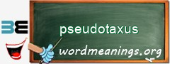 WordMeaning blackboard for pseudotaxus